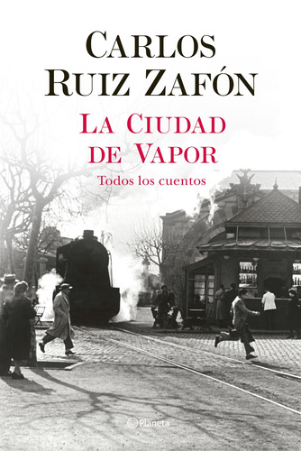 La ciudad de vapor, de Ruiz Zafón, Carlos. Serie Autores Españoles e Iberoamericanos Editorial Planeta México, tapa blanda en español, 2020