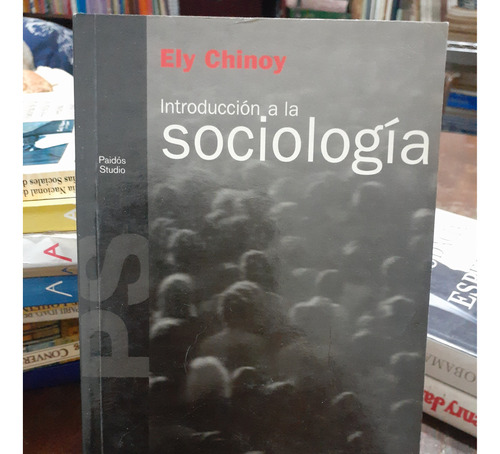 Introduccion A La Sociologia. Ely Chinoy. Paidos
