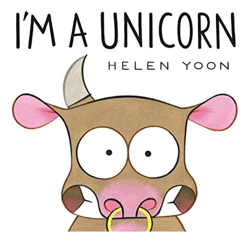 I'm a Unicorn (Libro en Inglés), de Yoon, Helen. Editorial Candlewick, tapa pasta dura en inglés, 2022
