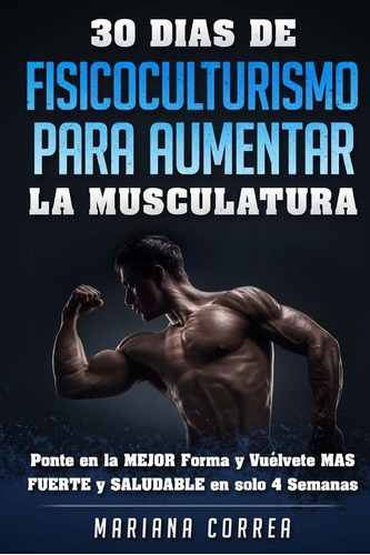 Libro:30 Dias De Fisicoculturismo Para Aumentar La Musculatu