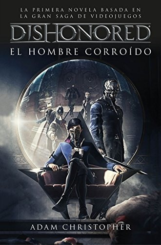 Dishonored. El Hombre Corroído (minotauro Games)