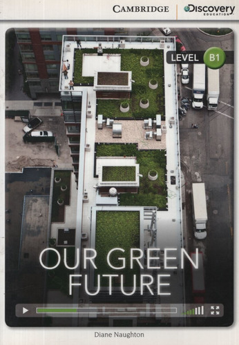 Our Green Future B1 + Online Access, de Naughton, Diane. Editorial CAMBRIDGE UNIVERSITY PRESS, tapa blanda en inglés internacional, 2014