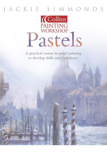 Libro: Pastels: Collins Painting Workshop