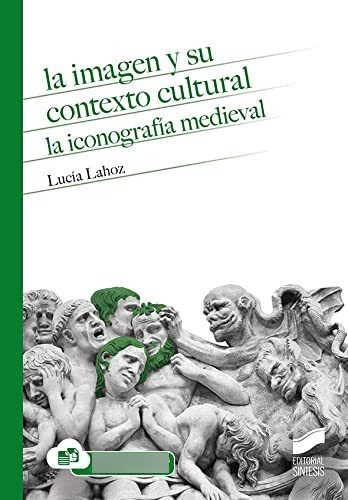 La Imagen Y Su Contexto Cultural La Iconografia Medieval - L