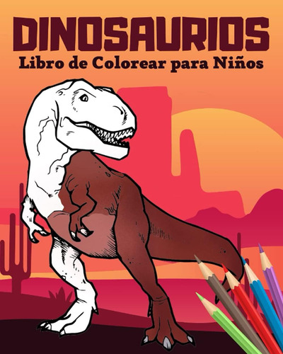 Libro: Dinosaurios Libro De Colorear Para Niños: De 4-8, 8-1
