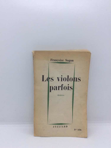 Los Violines A Veces Hacen Estragos Françoise Sagan - Francé