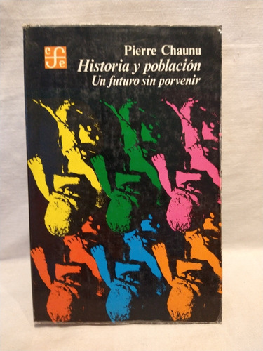 Historia Y Población - Pierre Chaunu - Fondo De Cultura - 