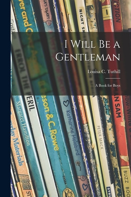 Libro I Will Be A Gentleman: A Book For Boys - Tuthill, L...