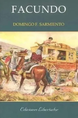 Facundo - Domingo F. Sarmiento - Libertador Libro Nuevo