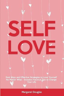 Libro Self-love : Real Ways And Effective Strategies To L...