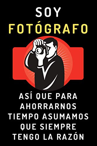 Soy Fotografo Asi Que Para Ahorrarnos Tiempo Asumamos Que Si