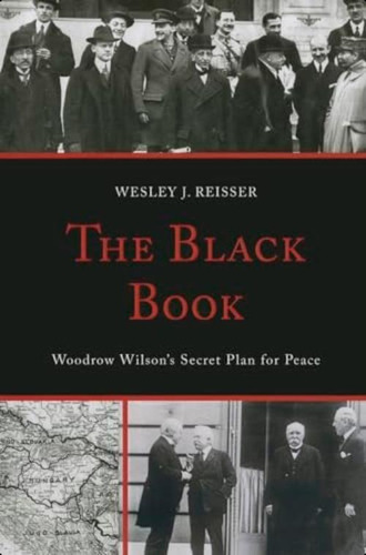 The Black Book: Woodrow Wilsonøs Secret Plan For Peace, De Reisser, Wesley J.. Editorial Lexington Books, Tapa Blanda En Inglés