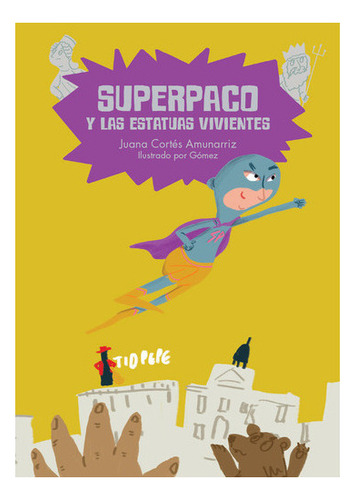 Superpaco Y Las Estatuas Vivientes, De Cortés Amunarriz, Jua