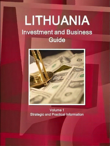 Lithuania Investment And Business Guide Volume 1 Strategic And Practical Information, De Inc Ibp. Editorial Ibp Usa, Tapa Blanda En Inglés