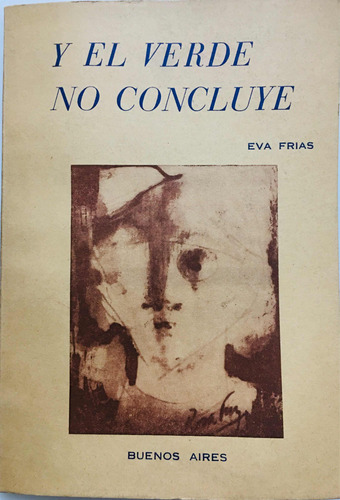 Y El Verde No Concluye Eva Frías 1ra Edición 1984 Firmado