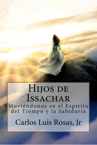 Libro Hijos De Issachar Moviéndonos En El Espíritu Del Tiem