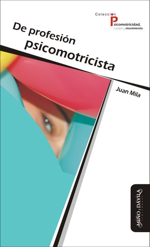 De Profesion Psicomotricista - Juan Jose Mila