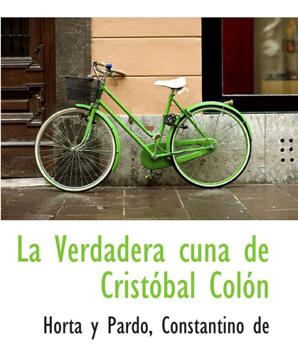 Libro: La Verdadera Cuna De Cristóbal Colón (spanish Edition