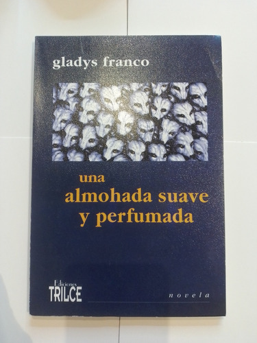 Una Almohada Suave Y Perfumada - Gladys Franco - Ed. Trilce