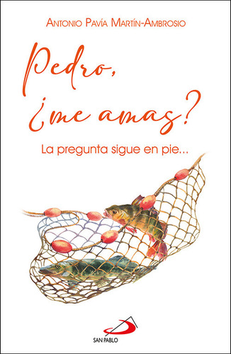 Pedro Me Amas: La Pregunta Sigue En Pie..., De Antoio Pavia Martin Ambrosio., Vol. 1. Editorial San Pablo, Tapa Blanda En Español