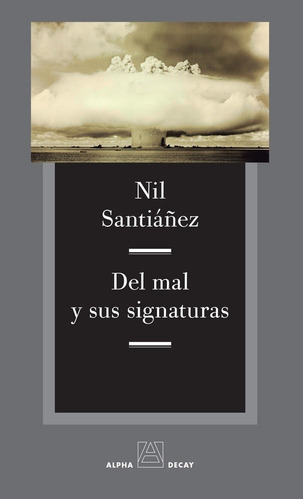 DEL MAL Y SUS SIGNATURAS (Nuevo), de Nil Santiañez. Editorial Alpha Decay en español
