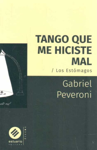 Tango Que Me Hiciste Mal. Los Estomagos - Gabriel Peveroni