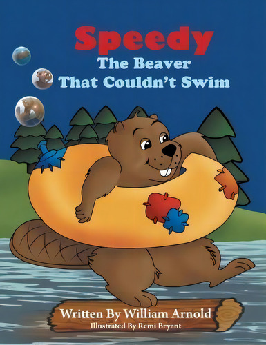 Speedy The Beaver That Couldn't Swim, De Associate Professor William Arnold. Editorial Playpen Publishing, Tapa Blanda En Inglés
