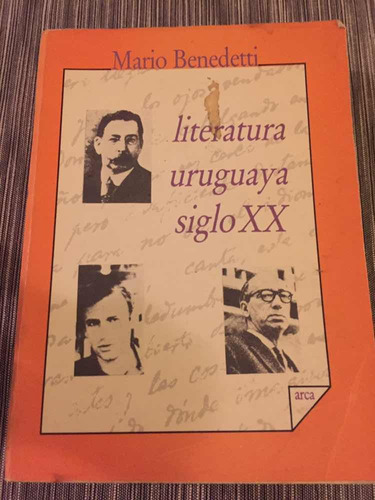 Literatura Uruguaya Siglo Xx - Mario Benedetti - Arca