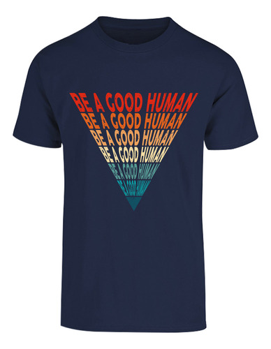 Playera Manga Corta Frase Motivacional Be A Good Human