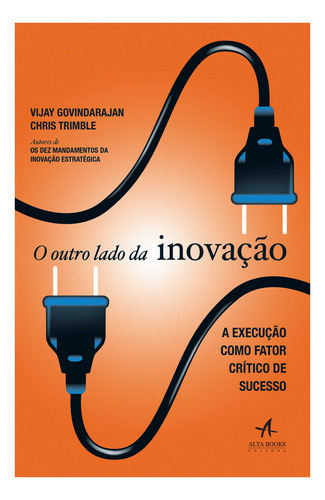 O Outro Lado Da Inovação, De Vijay Govindarajan., Vol. N/a. Editora Alta Books, Capa Mole Em Português, 2018