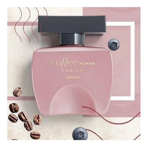 Perfume Coffee Woman Fusion 100 Ml O Boticário Original | Parcelamento sem  juros