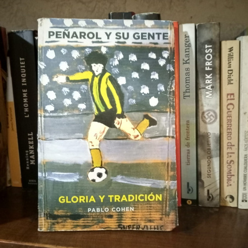 Peñarol Y Su Gente  Gloria Y Tradicion  Pablo Cohen