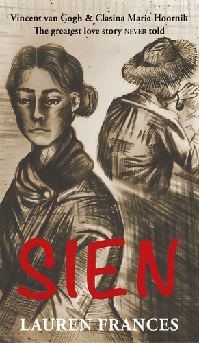 Sien: Vincent Van Gogh And Clasina Maria Hoornik-the Greatest Love Story Never Told, De Frances, Lauren. Editorial Lightning Source Inc, Tapa Dura En Inglés