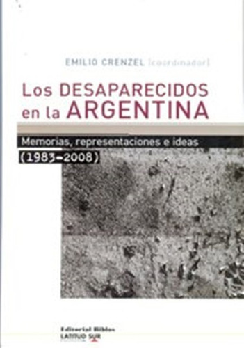 Los Desaparecidos En La Argentina - Crenzel, Emilio