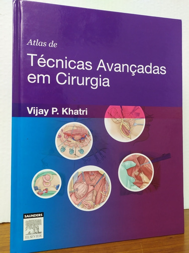 Livro - Atlas De Técnicas Avançadas Em Cirurgia - Khatri
