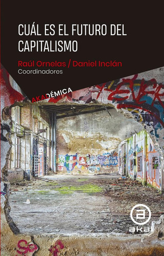 Cuál Es El Futuro Del Capitalismo, De Ornelas, Raúl; Inclán, Daniel. Editorial Akal, Tapa Pasta Blanda, Edición 1 En Español, 2020