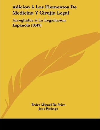 Adicion A Los Elementos De Medicina Y Cirujia Legal - Ped...
