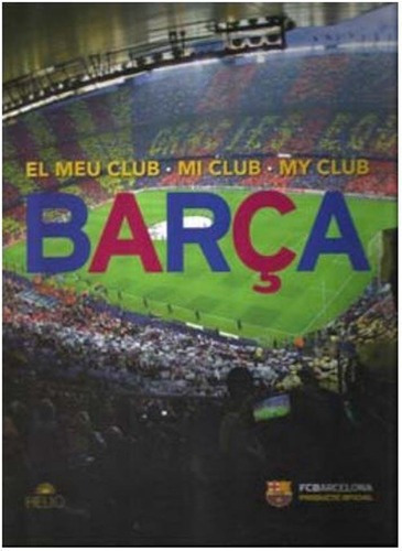 Barca El Meu Club - Mi Club - My Club - Autores Vari, De Es, Vários. Editorial Ediciones Helios En Español