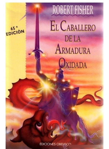 El Caballero De La Armadura Oxidada - Robert Fisher