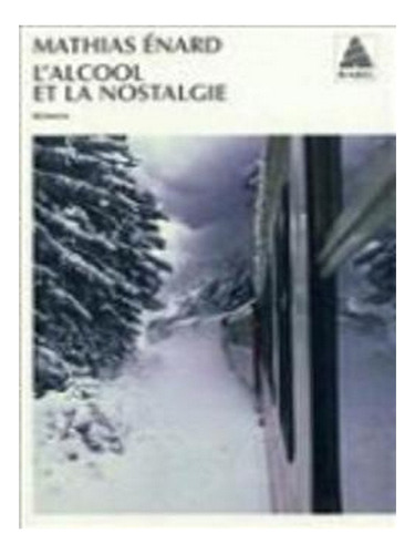 L'alcool Et La Nostalgie (paperback) - Mathias Enard. Ew03