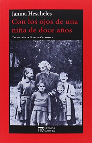 Con Los Ojos De Una Niña De Doce Años.. - Janina Hescheles