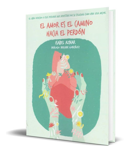 El Amor Es El Camino Hacia El Perdón, De Isabel Aznar. Editorial Autor-editor, Tapa Blanda En Español, 2019