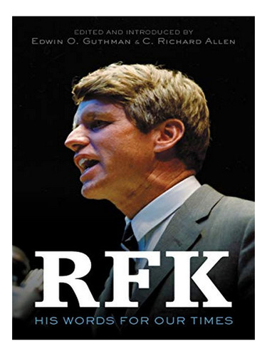 Rfk - Robert F. Kennedy, C. Richard Allen, Edwin O. Gu. Eb19