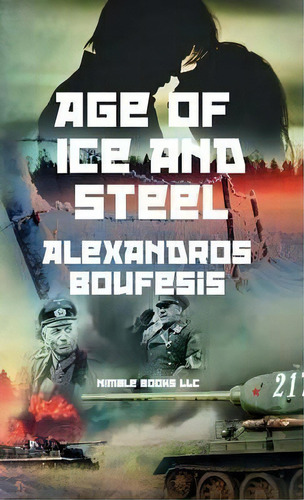 Age Of Ice And Steel, De Alexandros Boufesis. Editorial Nimble Books, Tapa Dura En Inglés