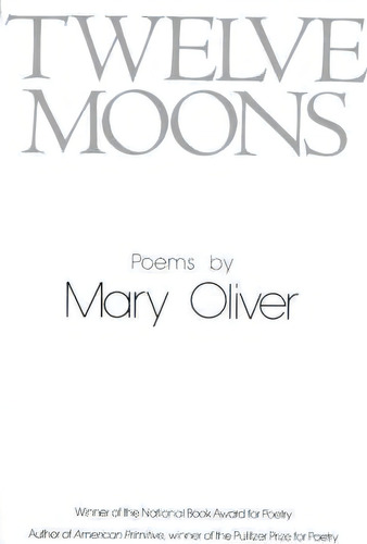 Twelve Moons, De Mary Oliver. Editorial Little Brown Company, Tapa Blanda En Inglés