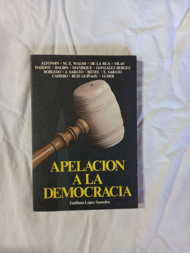 Apelación A La Democracia - López Saavedra Alfonsin Walsh 