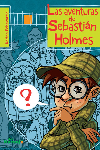 Las Aventuras De Sebastián Holmes - Sub 20, de Echevarria, Karina. Editorial Del Naranjo, tapa blanda en español