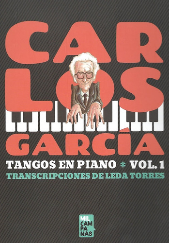 Tangos En Piano Carlos García Vol 1, De Transcripciones De Leda Torres. Editorial Mil Campanas En Español