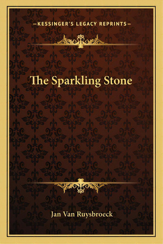 The Sparkling Stone, De Van Ruysbroeck, Jan. Editorial Kessinger Pub Llc, Tapa Blanda En Inglés