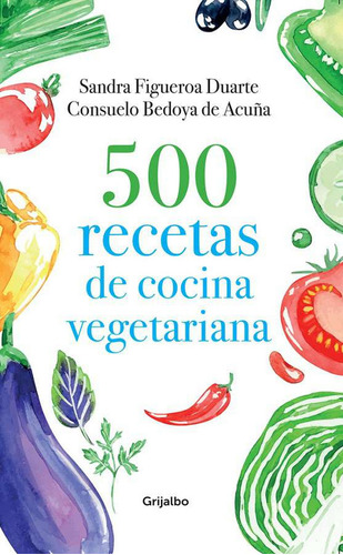 500 Recetas De Cocina Vegetariana - Sandra Figueroa Duarte